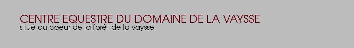 CENTRE EQUESTRE DU DOMAINE DE LA VAYSSE